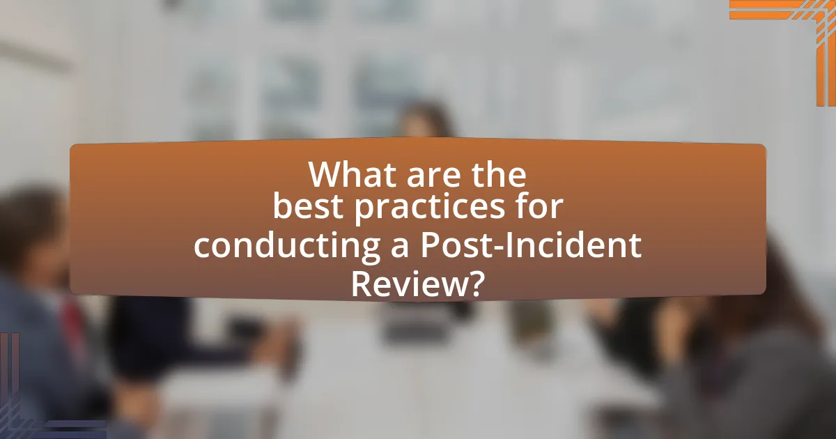 What are the best practices for conducting a Post-Incident Review?