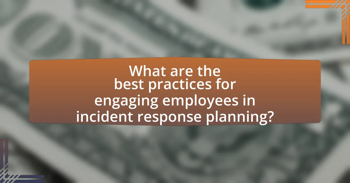 What are the best practices for engaging employees in incident response planning?