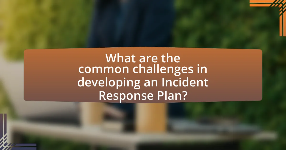 What are the common challenges in developing an Incident Response Plan?