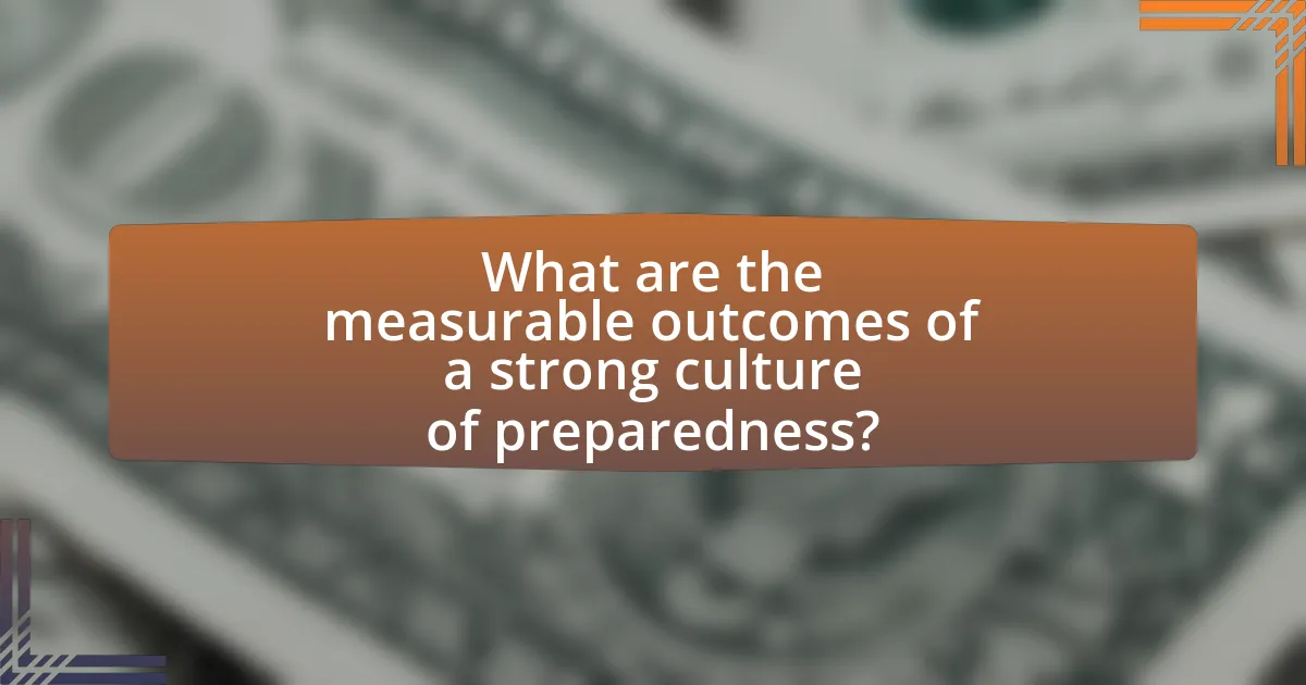 What are the measurable outcomes of a strong culture of preparedness?