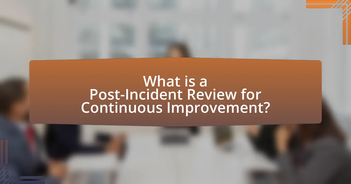 What is a Post-Incident Review for Continuous Improvement?