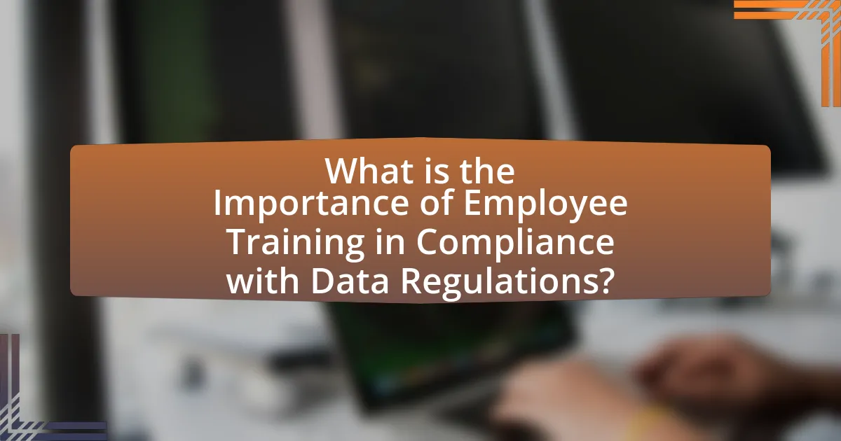 What is the Importance of Employee Training in Compliance with Data Regulations?