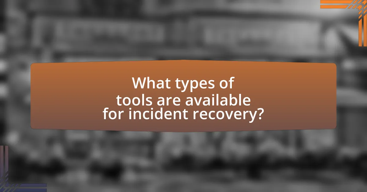 What types of tools are available for incident recovery?